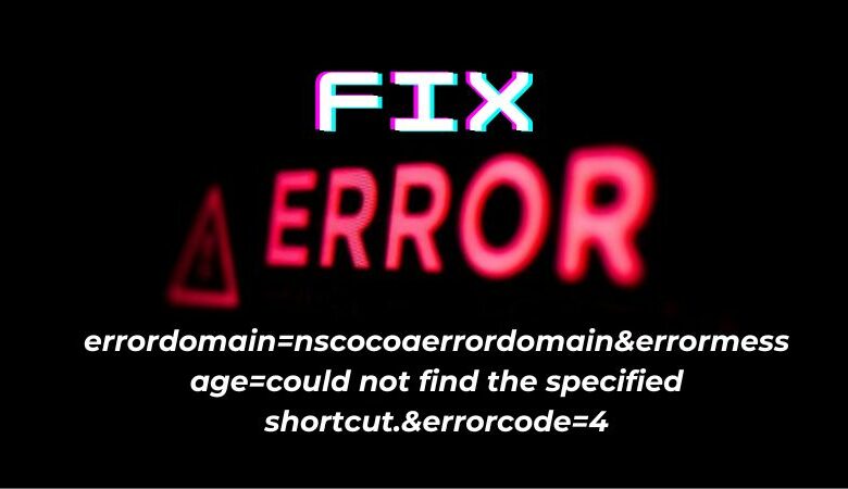 errordomainnscocoaerrordomainerrormessagecould-not-find-the-specified-shortcut.errorcode4